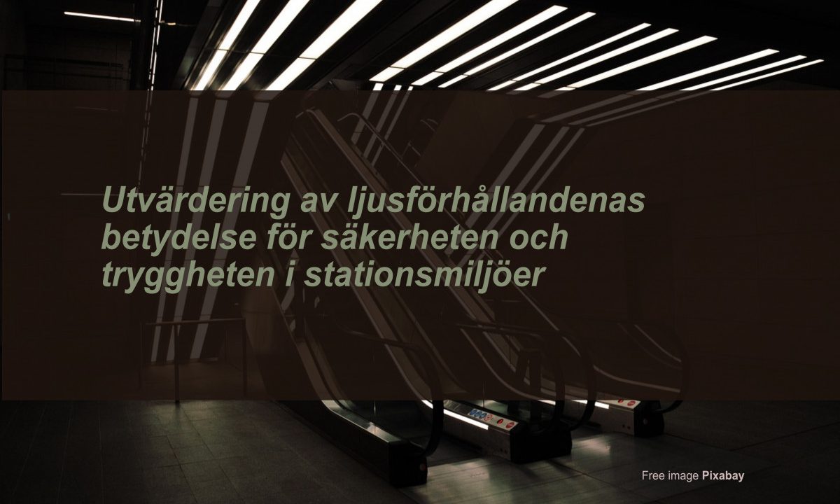 Utvärdering av ljusförhållandenas betydelse för säkerheten och tryggheten i stationsmiljöer